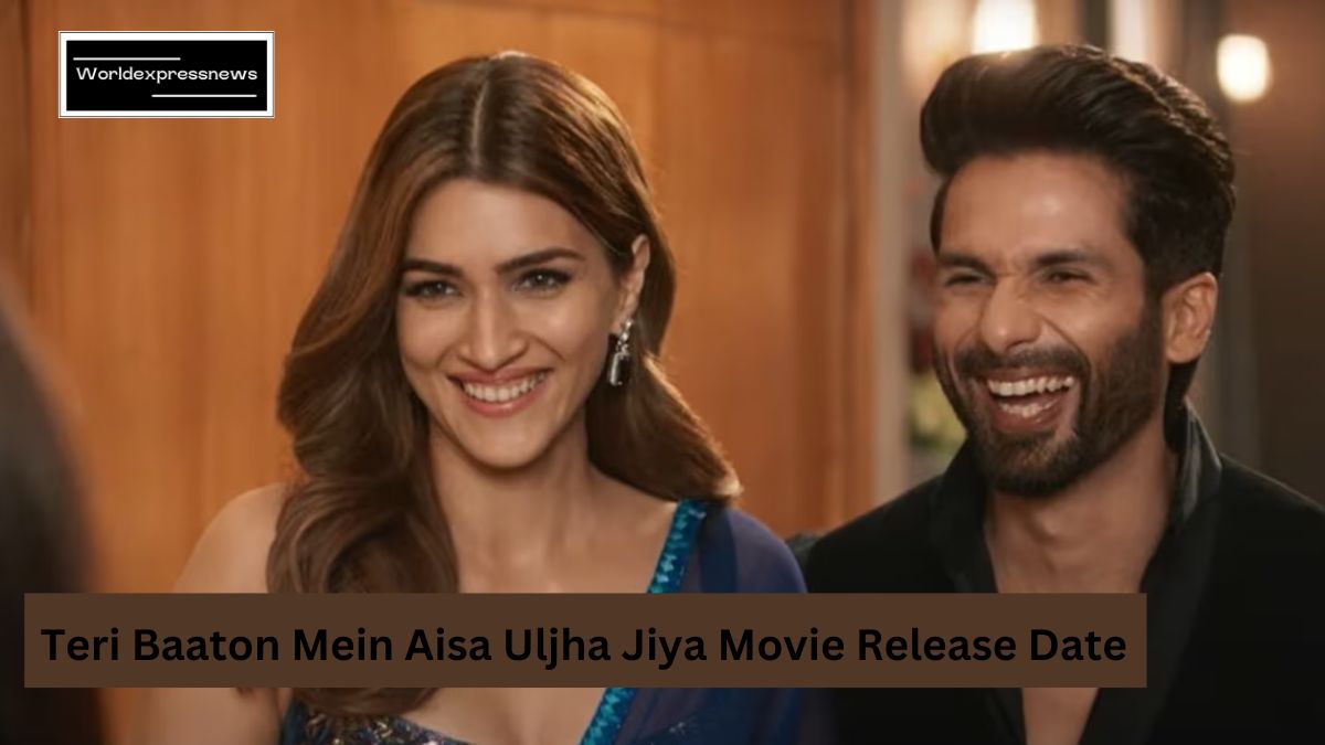 Teri Baaton Mein Aisa Uljha Jiya Movie Release Date